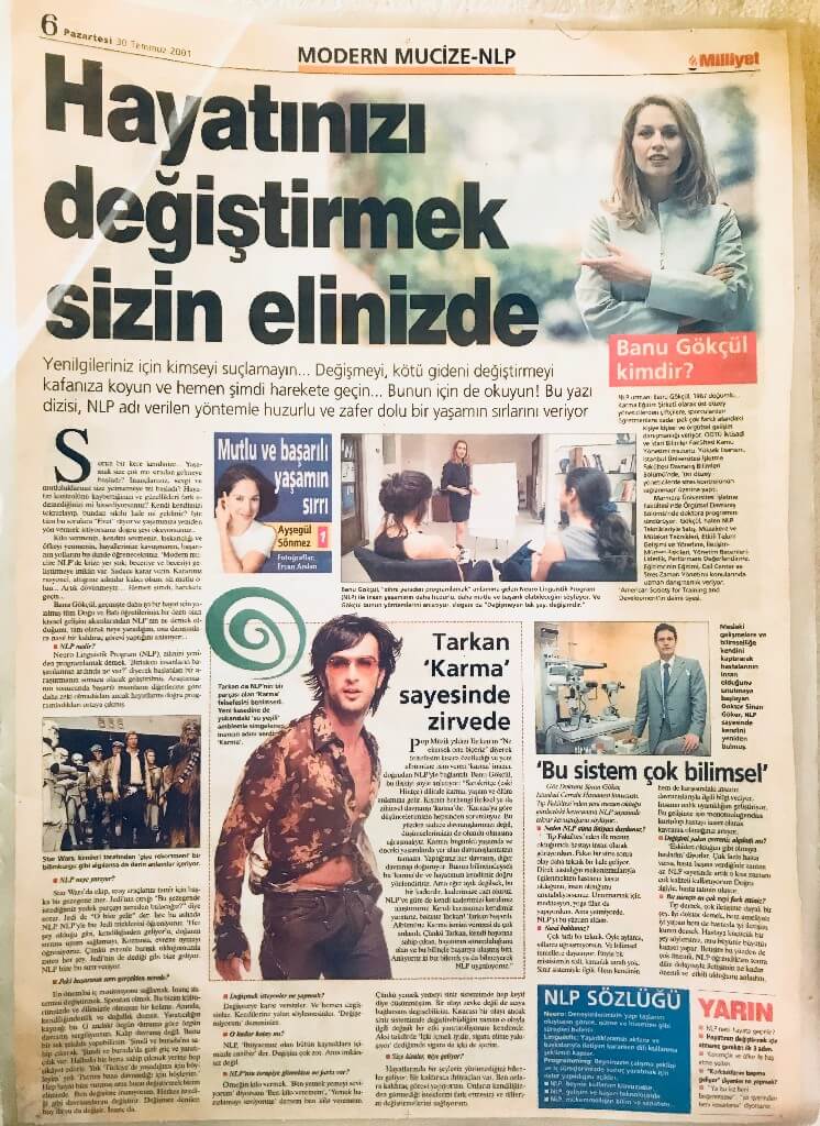 Milliyet gazetesi Ayşegül Sönmez NLP hakkında aralarında Tarkan Orhan Gencebay ünlülerinden yazı dizisi Liderlerin Koçu Dr.Banu Gökcül NLPyi Türkiyeye tanıttı.